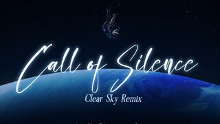 【动态歌排】Call of Silence-（Clear Sky Remix）
