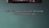 semua di tinggalkan kenal lebih bermanfaat untuk orang yg hidup