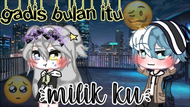 Game Plot Gacha || Gadis Bulan Itu Milikku