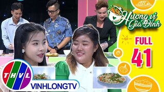 Hương vị gia đình - Tập 41: Đội chị Diệu Trâm - anh Hữu Tỷ VS Đội chị Lan Anh - anh Thanh Hồng