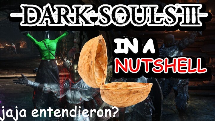 DARK SOULS 3 IN A NUTSHELL (ESP)