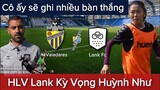 🔴VÒNG 1 VĐQG Bồ Đào Nha: LANK FC - VALADARES | HUỲNH NHƯ Được HLV LANK FC Kì Vọng Sẽ Ghi Bàn