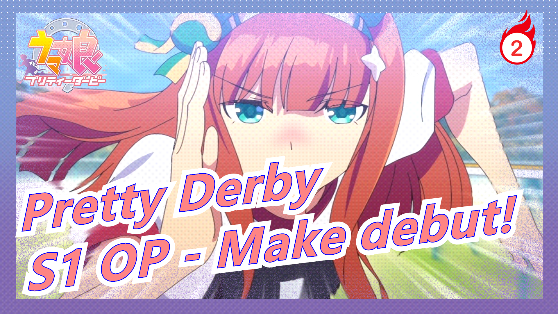 Pretty Derby Mad S1 Op Make Debut 2 Bilibili