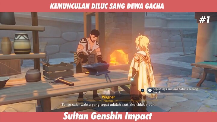 KEMUNCULAN DILUC SANG DEWA GACHA #1