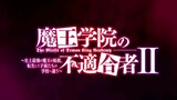 (ID Dubb) Trailer Maou Gakuin No Futekigousha Season 2