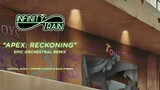 INFINITY TRAIN - Apex: Reckoning | EPIC ORCHESTRAL REMIX