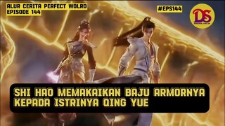 SHI HAO MEMBERIKAN ARMOR KEPADA QINGYI - ALUR CERITA #WMSJ PERFECT WOLRD EPS144