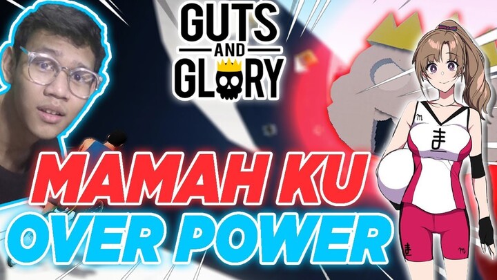 MAMAH KU OVER POWER!!! - Guts And Glory Indonesia