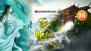 TẬP 16- TIÊN NGHỊCH AUDIO