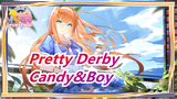 [Pretty Derby | MAD] Candy&Boy