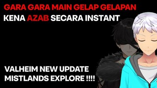 GARA GARA MAIN GELAP GELAPAN KENA AZAB SECARA INSTANT - VALHEIM MISTLANDS NEW UPDATE !!!