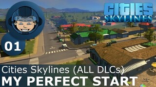 MY PERFECT START: Cities Skylines (All DLCs) - Ep. 01 - Building a Beautiful City