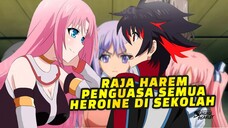 Anime Dimana MC Kuat dan Raja Harem di Sekolahnya - PART3