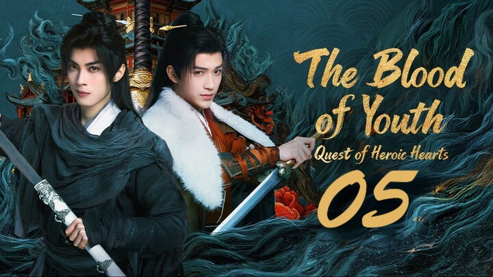 🇨🇳𝙴𝙿. 5 𝙱𝙻𝙾𝙾𝙳 𝙾𝙵 𝚈𝙾𝚄𝚃𝙷: 𝙷𝙴𝚁𝙾𝙸𝙲 𝙷𝙴𝙰𝚁𝚃𝚂 | ENG SUB | Mystery/Fantasy/Drama
