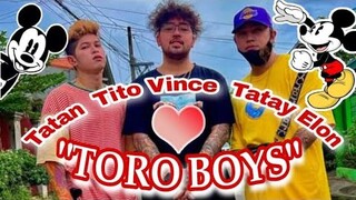 TOROBOYS LANG MALAKAS EEEYYY ASTIG!🤟🥰❤🤗| TITO VINCE | TATAY ELON | TATAN| TORO FAMILY |