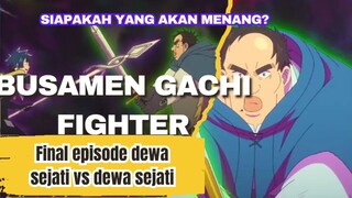 Episode 12 terakhir Busamen Gachiman fighter,duel epik dewa sejati vs dewa sejati,siapa pemenangnya?