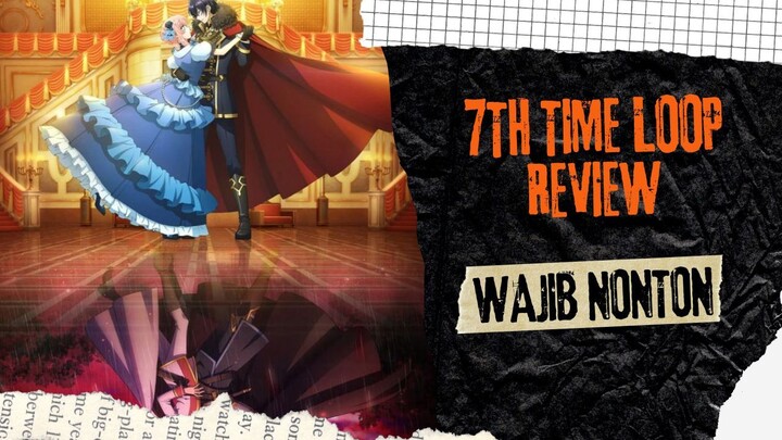 Anime Isekai Cewek Ini Plot Twisnya NGEGAS! 🔥 | 7th Time Loop