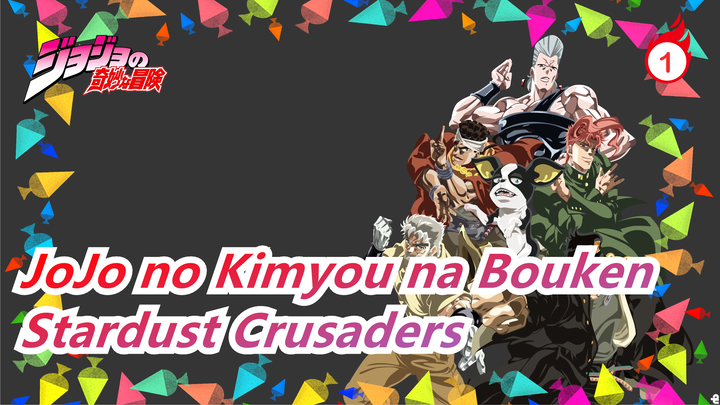 [JoJo no Kimyou na Bouken/9 Kali 9 Sama Dengan 81/Keren] Untuk Stardust Crusaders Selamanya_1