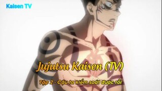 Jujutsu Kaisen (TV) Tập 2 - Cậu ta kiểm soát được rồi