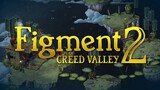 Today's Game - Figment 2: Creed Valley Gameplay