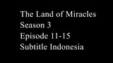 The Land of Miracles Season 3 Episode 11-15 Subtitle Indonesia