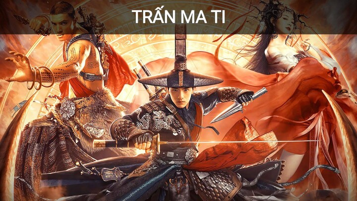 TRẤN MA TI - THUYẾT MINH