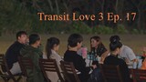 Transit Love 3 (EXchange) Ep. 17 RAW