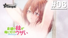 Em Gái Bạn Thân Luôn Tìm Cách Triêu Chọc Tôi! - Tập 06 (Vietsub)