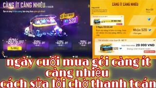 Free Fire| Cơ Hội Cuối Cùng Mua Gói Càng Ít Càng Nhiều Và Cách Sửa Lỗi Chờ Thanh Toán