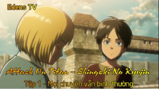 Attack On Titan - Shingeki No Kyojin Tập 1 - Mọi chuyện vẫn bình thường