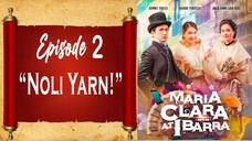 Maria Clara at Ibarra - Episode 2 - "Noli Yarn!"