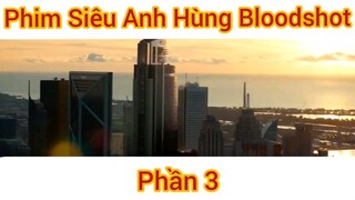 Phim Siêu Anh Hùng Bloodshot phần 3