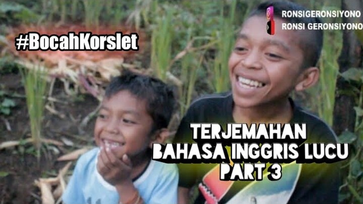 TERJEMAHAN BAHASA INGGRIS LUCU PART 3||BOCAH KORSLET