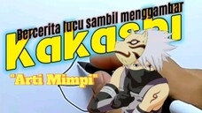 Bercerita lucu sambil menggambar Kakashi. "Arti mimpi".