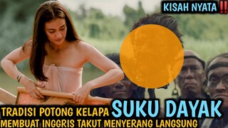 Kisah Nyata, Pesona Wanita Dayak dan Tradisi Potong Kelapa Yang Membuat Inggris Takut | Alur Film