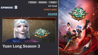 Yuan Long Season 3 | Episode 08 | Sub Indo | XiaoXuner