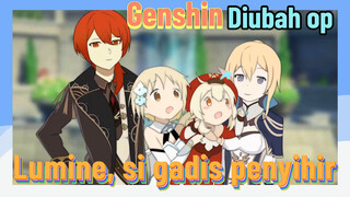 [Genshin, Diubah OP] Lumine, si gadis penyihir