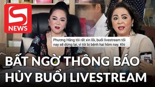 Bà Phương Hằng bất ngờ thông báo hủy buổi livestream tối 29/5 vì lý do sức khỏe