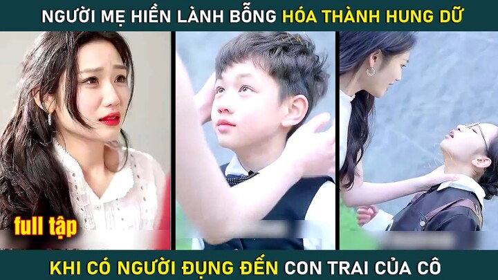 Người Mẹ Hiền Lành Bỗng Trở Nên Hung Dữ Khi Có Người Dám Đụng Đến Con Trai Cô | phim ngắn drama