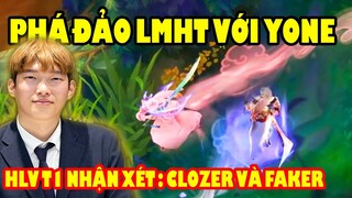 Hướng dẫn phá đảo LMHT với Yone , HLV T1 nhận xét về Clozer và Faker