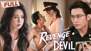 Drama Name:REVENGE to The Devil [Full Eng.Sub]