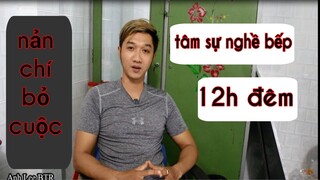 tâm sự nghề bếp, làm bếp có dễ như bạn nghỉ | Anh Lee BTR tập 14