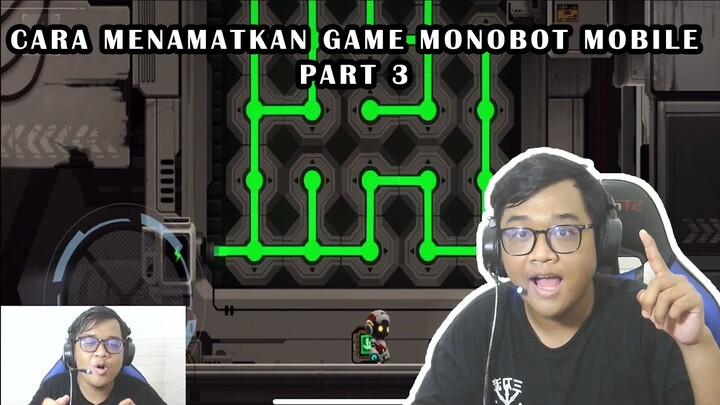 Cara Menamatkan Game Monobot Mobile Part 3 - Monobot Indonesia