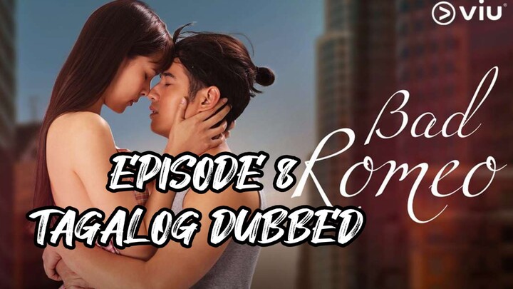 EPISODE 8: BAD ROMEO | (TAGALOG DUBBED)