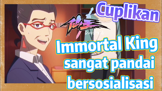 [The Daily Life of the Immortal King] Cuplikan |  Immortal King sangat pandai bersosialisasi