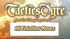 Tactics Ogre- Let Us Cling Together All Finishing Moves