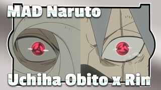MAD Naruto                            
Uchiha Obito x Rin