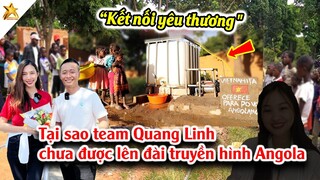 HÉ LỘ Lý Do Tại Sao Team Châu Phi Chưa Được Lên Truyền Hình Angola Khi Việc Làm TN Đã Kéo Dài 2 Năm