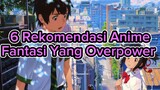 6 Rekomendasi Anime Fantasi Yang Overpower