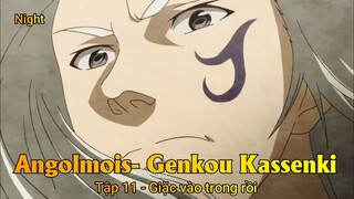 Angolmois- Genkou Kassenki Tập 11 - Giặc vào trong rồi